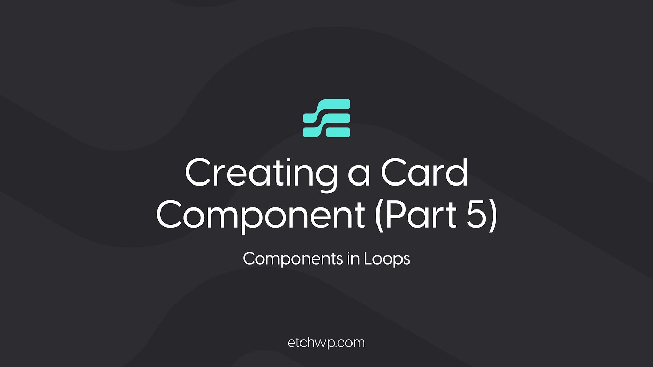 How to Create a Basic Custom Card Component in Etch (Part 5): Components in Loops