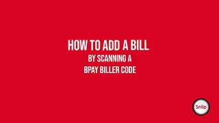 How to add a bill to Sniip by scanning a BPAY Biller Code