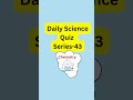 Daily Science Quiz 43/100 #students #biology #learning #dailyquiz #sciencefacts