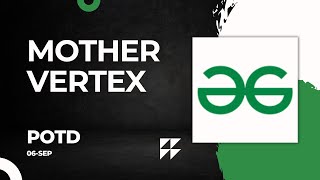 Mother vertex | GFG POTD | geeks for geeks problem of the day | #10