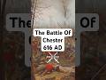 The Battle Of Chester 616 AD | Battle Shorts  #history #battle #historyfacts #chester #fyp #story
