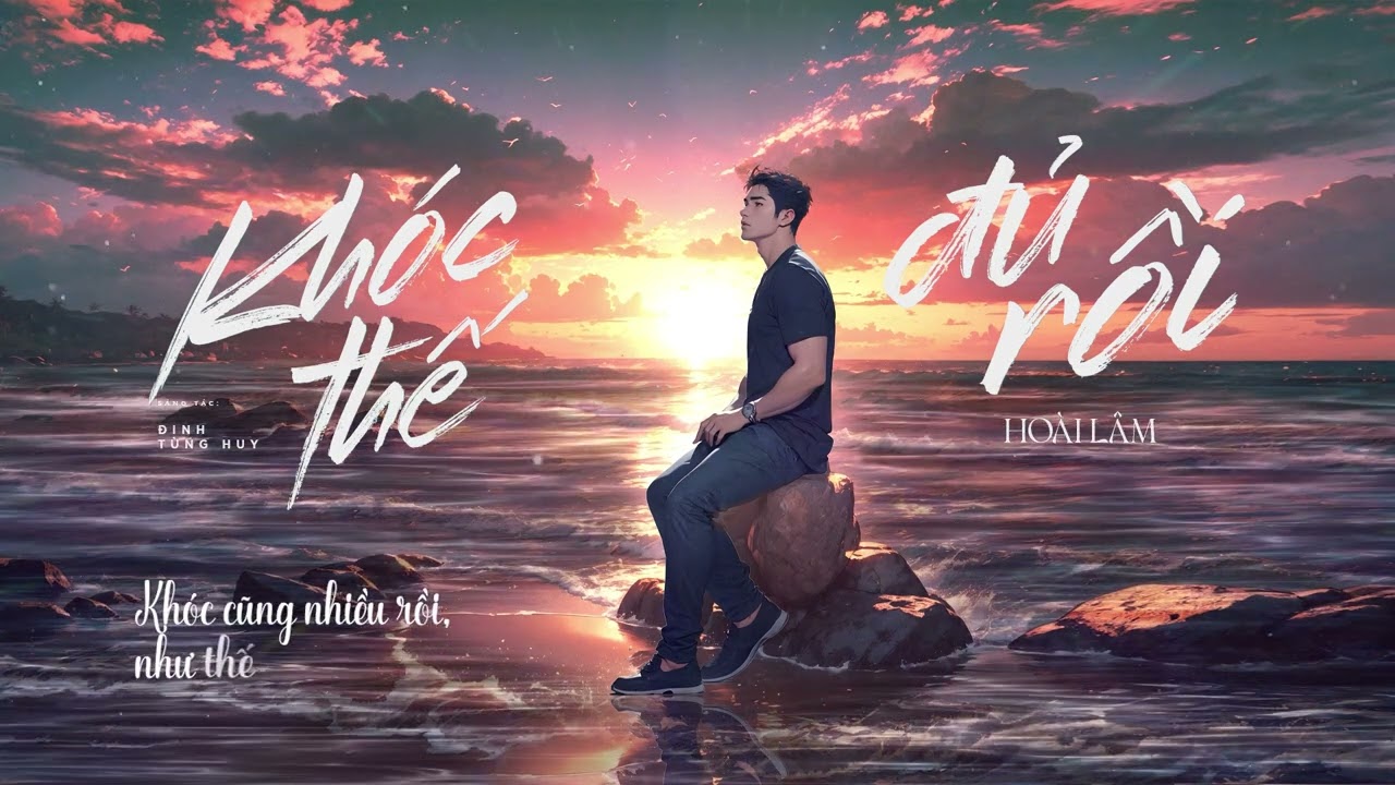 KHÓC THẾ ĐỦ RỒI - Hoài Lâm | MV Lyric