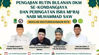 Pengajian Rutin Bulanan DKM Se-Kondangjaya & Isra Mi'raj Nabi MUHAMMAD SAW Masjid BAITURRAHMAN NTR