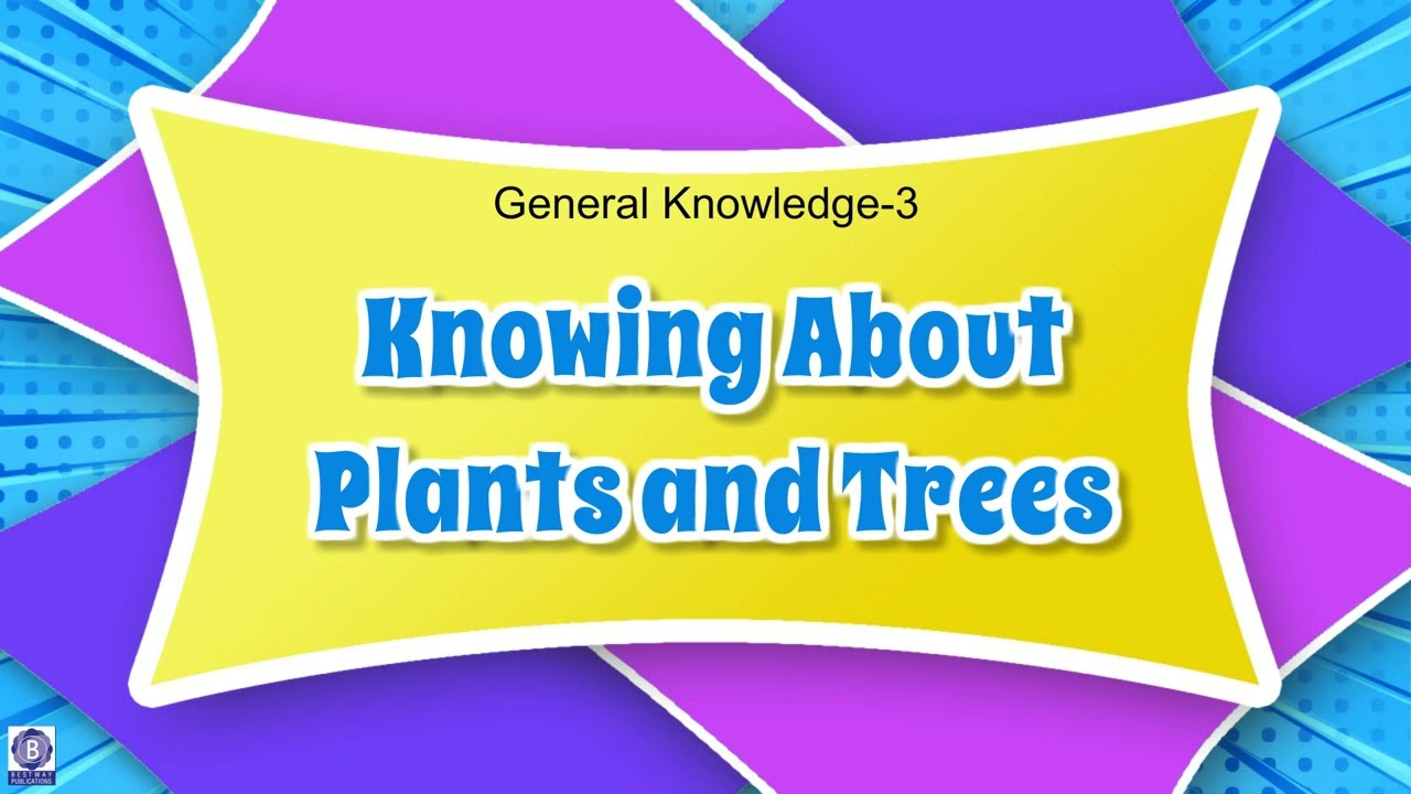 Explore Knowledge World (G.K) || Class 3 || Chapter 3 || Knowing about Plants and Trees