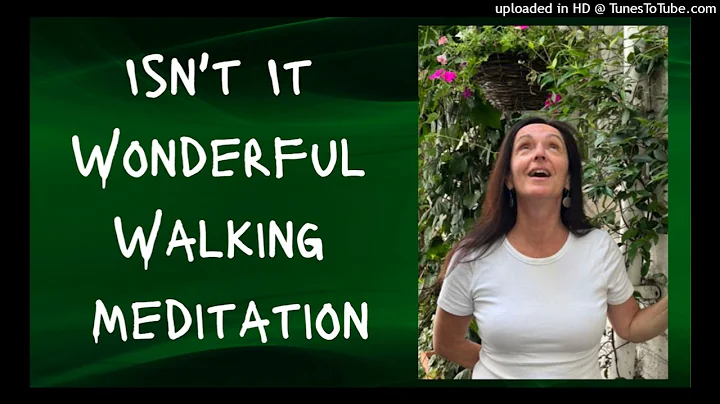 Isn't It WONDERFUL Walking Meditation