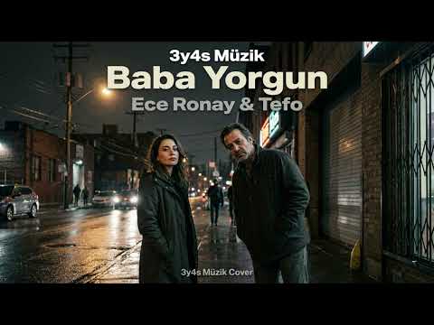 Ece Ronay & Tefo - Baba Yorgun | 3y4s Müzik Cover