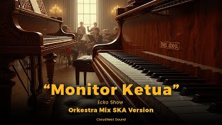 Tor Monitor Ketua  - Mix Orkestra SKA Version | Ciptaan Ecko Show | CloudNest Sound
