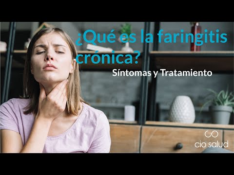 Vídeo: Faringitis Crónica: Causas, Síntomas Y Tratamiento De La Faringitis Crónica