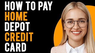 How to Pay Home Depot Credit Card (How to Make a Credit Card Payment)