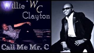 Video thumbnail of "WILLIE CLAYTON - "A Woman Needs To Be Loved""