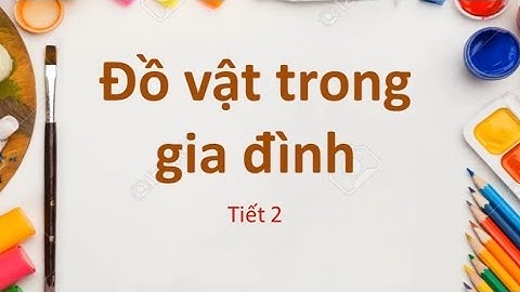 Đồ Vật Trong Gia Đình| Bài 4 - Mĩ Thuật Lớp 3 - Cánh Diều