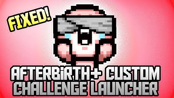 FIXED - Afterbirth+ Custom Challenge Launcher