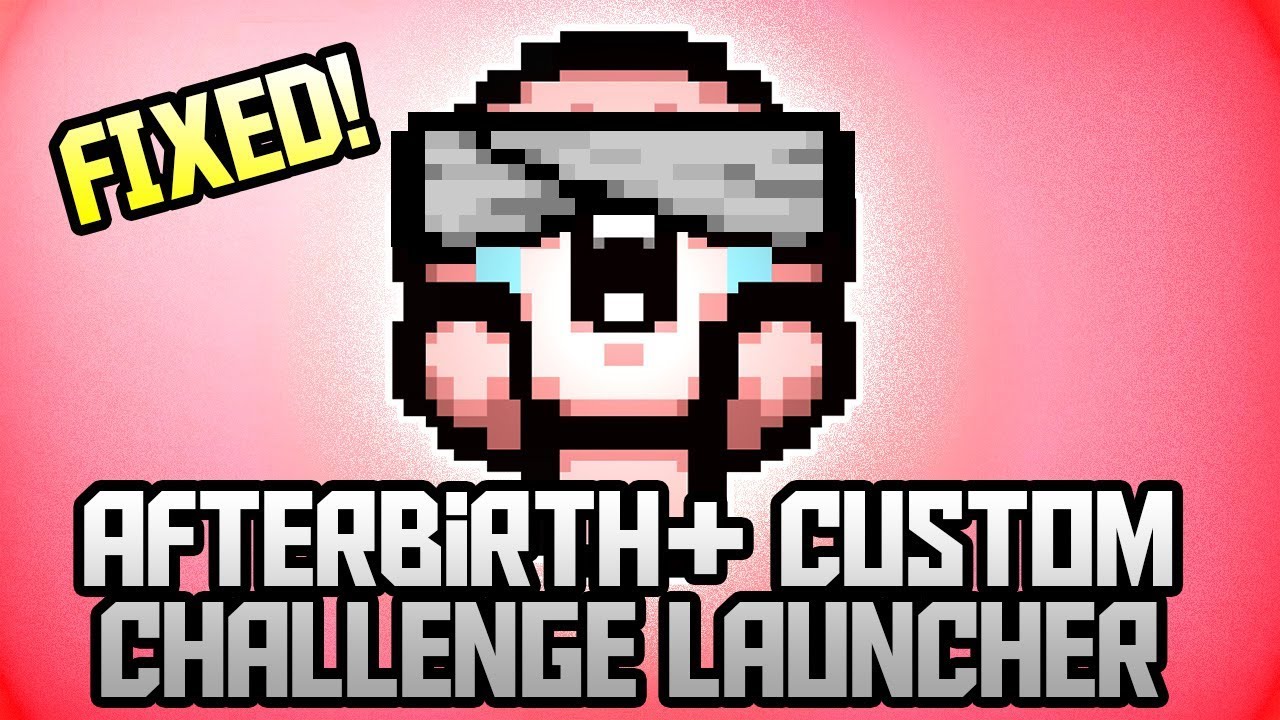 скачать afterbirth custom challenge launcher Binding of isaac