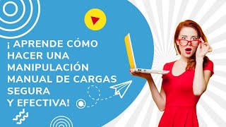 aprende Cmo Hacer Una Manipulacin Manual De Cargas Segura Y Efectiva