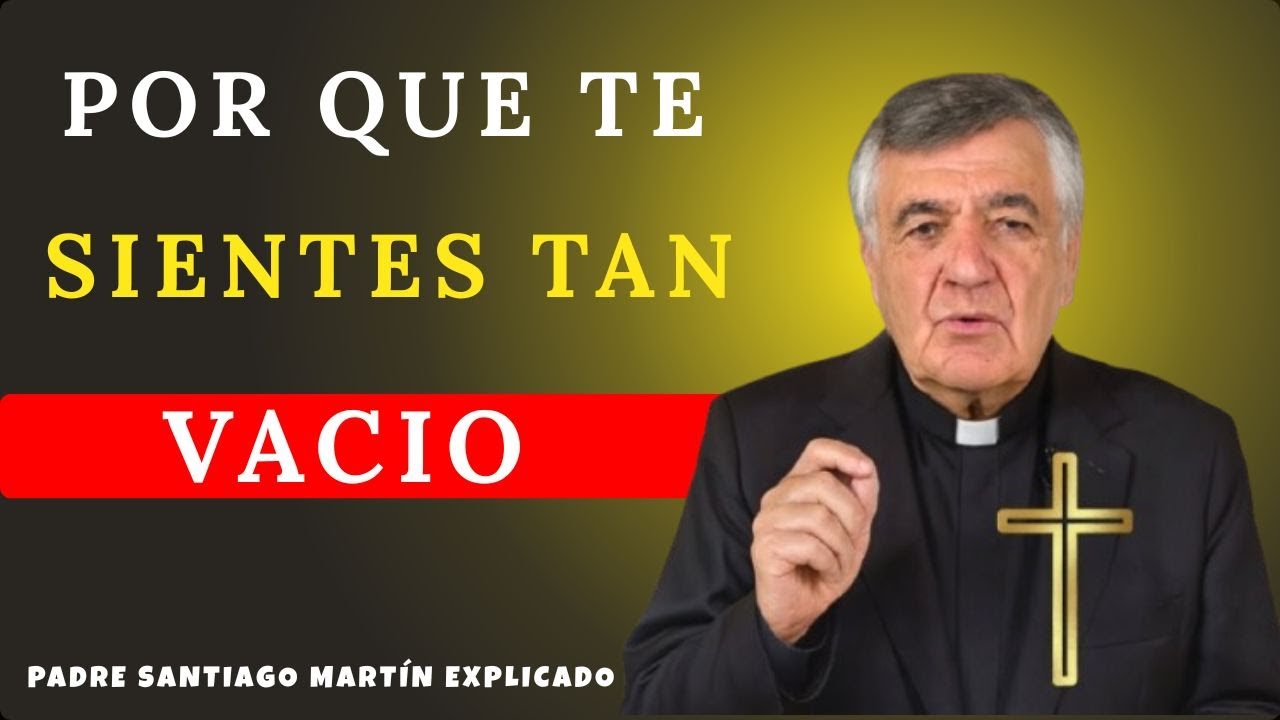 El Vacío que Nadie Menciona: Por Qué Te Sientes Tan Vacío Por Dentro 🙏😔 | Padre Santiago Martín
