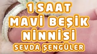 1 Saat Mavi Beşik Ninnisi - Sevda Künktakan | Yepyeni Uyutan Ninni 2016