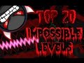 Top 20 Most Impossible Levels In Geometry Dash (Gameplays by ToshDeluxe)