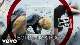 Mother Mother - Bottom Is A Rock (Audio)