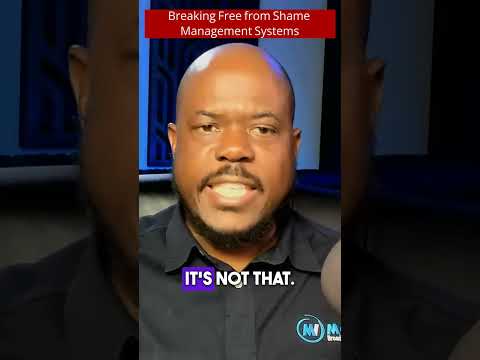Breaking Free from Shame Management Systems