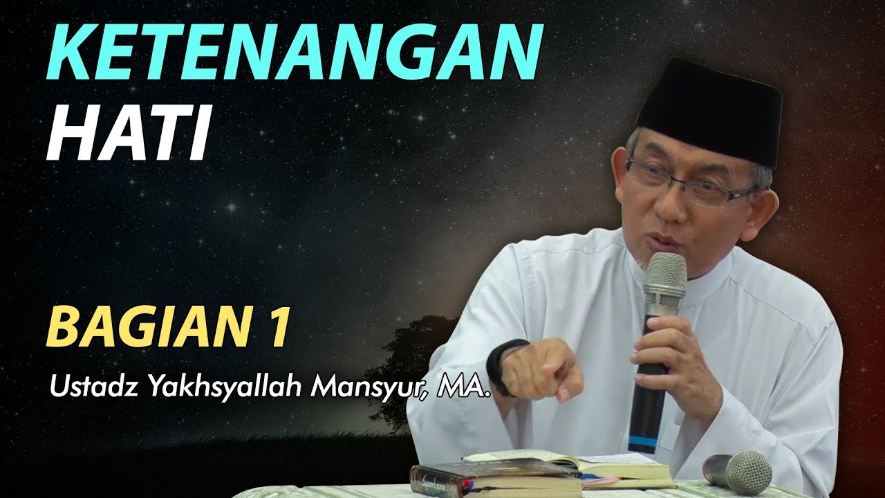 Ketenangan Hati Bagian 1 Ustadz Yakhsyallah Mansur YouTube