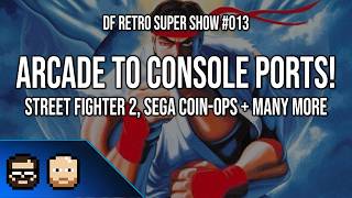 DF Retro Super Show #013 - The Big Arcade To Home Console Conversion Discussion!
