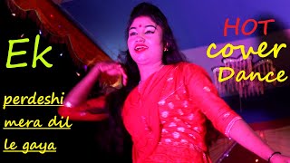 Ek Pardeshi Mera Dil Le gaya😍😍😘.cover dance 2020|bangla hot dance| sophie chaudhary| boudi hot dance