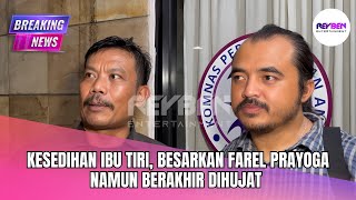 KESEDIHAN IBU TIRI, BESARKAN FAREL PRAYOGA NAMUN BERAKHIR DIHUJAT 