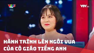 Tổng hợp: Hành trình lên ngôi Vua tiếng Việt của cô giáo tiếng Anh