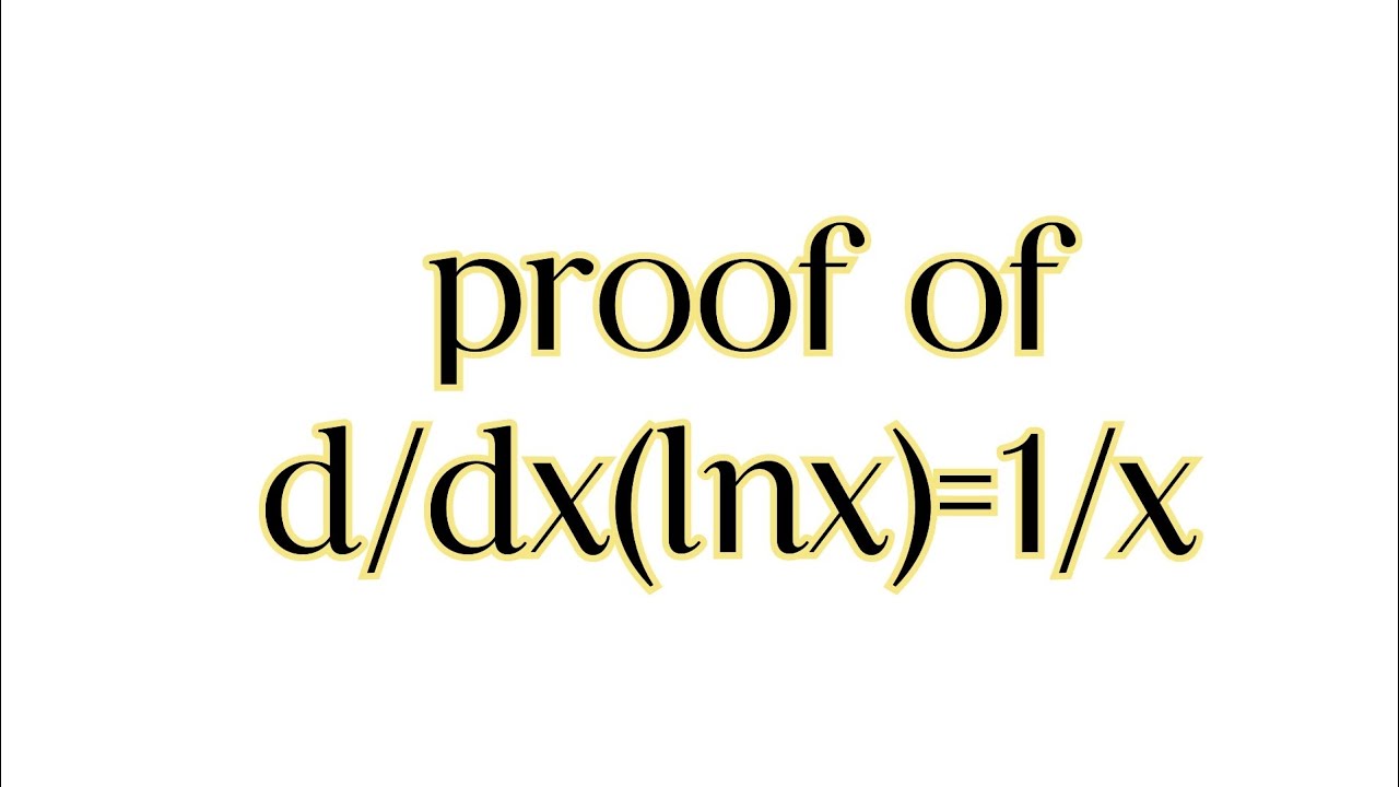 Proof of derivative of logx proof of d dx lnx 1 x youtube