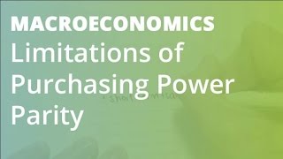 Limitations of Purchasing Power Parity | Macroeconomics