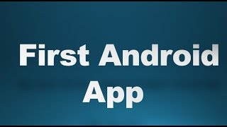 android tutorial for beginners 4 how to create first android app