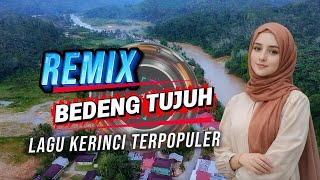 Most Popular Kerinci Bedeng Tujuh Remix 