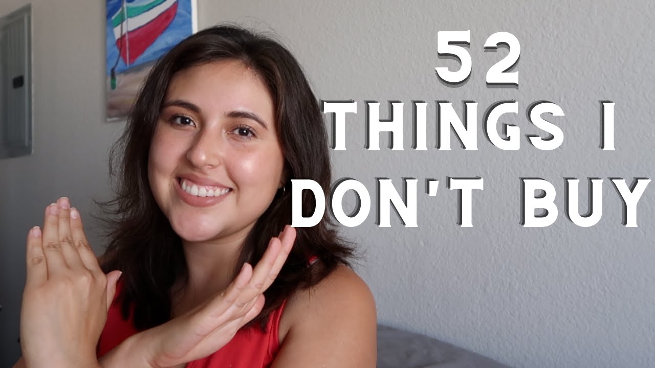 52 Things I NO LONGER BUY To Save Money In My 20 s YouTube