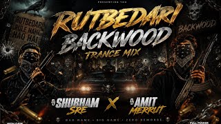 RUTBEDARI BACKWOOD TRANCE MIX DJ SHUBHAM SRE X DJ AMIT MERRUT💥💫