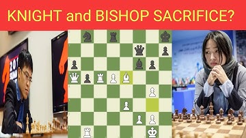 KNIGHT and BISHOP SACRIFICE? ] GM LE VS GM JU WENJUN CHESSABLE MASTER 2021
