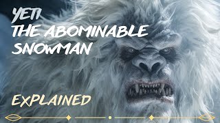 Yeti - Origins and Legends of the Abominable Snowman