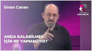 Anda Kalabilmek İçin Ne Yapmalıyız? | Sinan Canan İle Açık Beyin