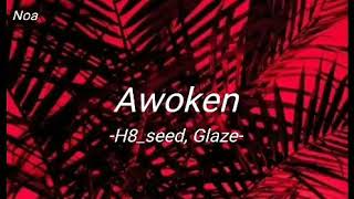 Awoken -H8_seed, Glaze- (letra español) -Noa