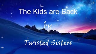 Twisted Sisters - The Kids are Back Lyrics