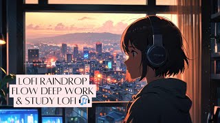 Deep Work and Study Lofi Raindrop Flow