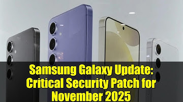 Samsung Galaxy Update: Critical Security Patch for November 2025