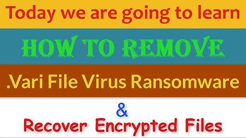 Remove .Vari File Virus/.Vari Ransomware (+Recover .vari Files)