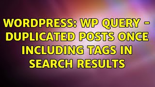 Wordpress: WP Query - duplicated posts once including tags in search results (2 Solutions!!)