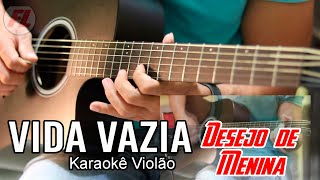 Vida vazia Desejo de Menina karaokê violão (G)