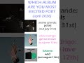 WHICH ALBUM ARE YOU MOST EXCITED FOR April 2026 ✨ #arianagrande #singer #shorts