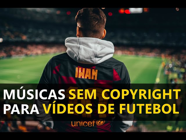 Melhores Músicas para Vídeos de Futebol Sem Direitos Autorais 