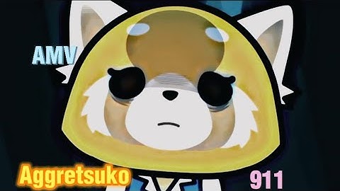 Aggretsuko (AMV) 911