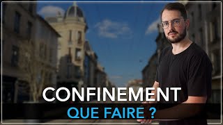 Que faire lors du confinement (mes 3 conseils)