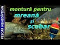 Montur? pentru mrean? ?i scobar