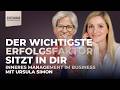 Der wichtigste Erfolgsfaktor sitzt in dir – Inneres Management im Business - Mit Ursula Simon